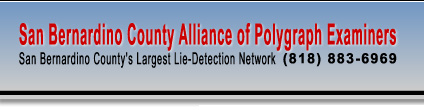 San Bernardino Alliance of Polygraph Examiners - San Bernardino's Largest Lie Detection Network